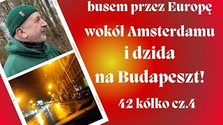 kręcę się po Niderlandach i dzida na Węgry - 44 kółko/4 - busem przez Europę