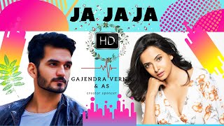 Ja Ja Ja song - Gajendra Verma - New OFFICIAL Song FULL HD