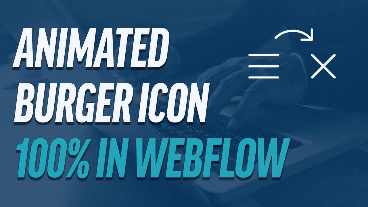 Create An Animated Hamburger Menu Icon In Webflow 100 In Webflow