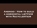Android : How to build a horizontal ListView with RecyclerView