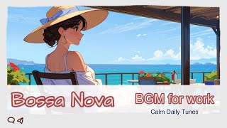 【BGM】午後のひと時ボサノバ気分の作業用BGM ＜Afternoon Bossa Nova vibes BGM for work＞