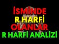 İSMİNDE R HARFİ OLANLAR | R HARFİ ANALİZİ detaylı isim analizi nasıl yapılır nasıl hesaplanır