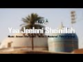 Yaa Jeelani Sheinillah | Amaan Rifai Qadiri | Fahmi Farooqi