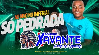 XAVANTE AO VIVO NO IMPERIAL SÓ PEDRADA