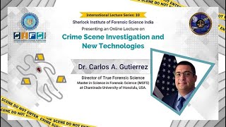 Crime Scene Investigation and New Technologies | Dr. Carlos A. Gutierrez
