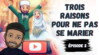 TROIS RAISONS POUR NE PAS SE MARIER