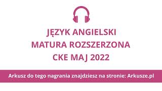 Matura 2022 język angielski rozszerzony nagranie