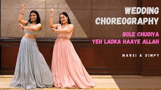 Sangeet Choreography | Bole Chudiyan | Yeh Ladka Hai Allah | K3G | Dimpy & Mansi | Wedding Choreo
