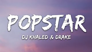 DJ Khaled - POPSTAR (Lyrics) ft. Drake