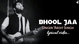 Bhool Jaa (Lyrics): Himansh Kohli, Aayushi Verma | Arijit Singh | Piyush S | Rashmi V | Bhushan K