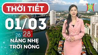 Dự báo thời tiết Hà Nội đêm nay, ngày mai 01/03 | Hà Nội có nắng, trời nóng