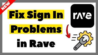 How to Fix Sign In Problems in Rave (2026 Full Guide)
