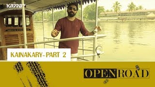 Kainakary (Part 2) - Open Road Epi 28 - Kappa TV