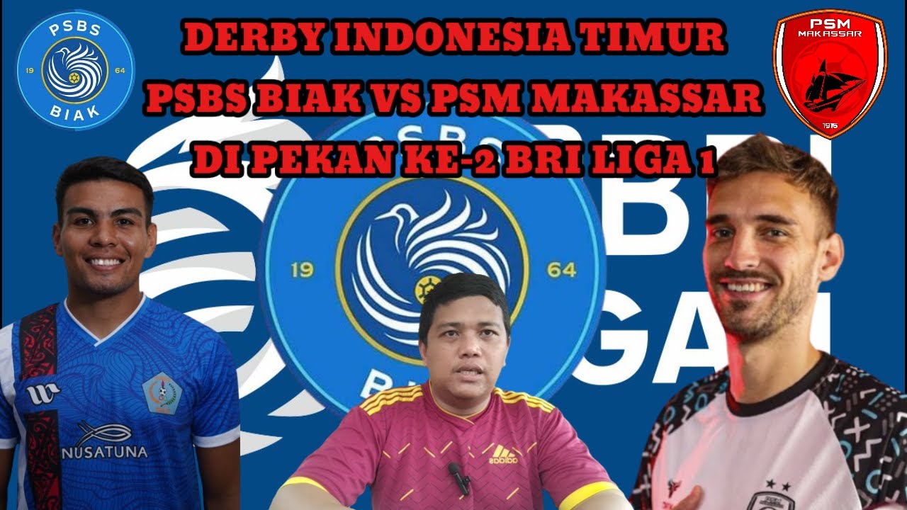 DERBY INDONESIA TIMUR PSBS BIAK VS PSM MAKASSAR DI PEKAN KE 2 BRI LIGA ...