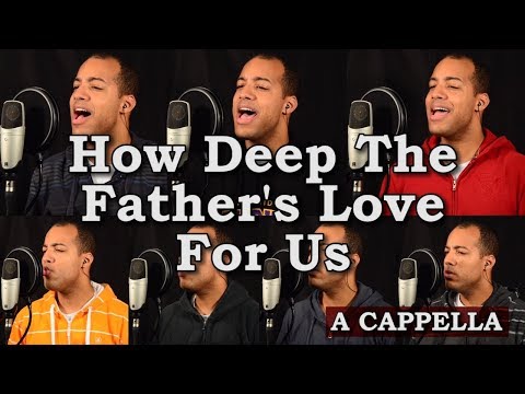 How Deep The Father's Love For Us How Deep The Father's Love For Us