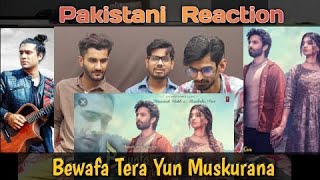 Pakistani Reaction On Indian Song Bewafa Tera Yun Muskurana | jubin Nautiyal | ZS Reaction |