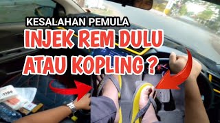 Kesalahan Pemula - Injek Rem Atau Kopling Dulu ?