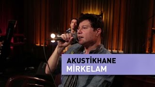 Akustikhane | Mirkelam | Bölüm 1 | 23 Mart 2017