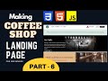 Building a Coffee Shop Landing Page in HTML & CSS | Beginner Level | PT 6