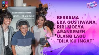 RIRI MOEYA GANDENG EKA GUSTIWANA REMAKE LAGU “BILA KU INGAT” - CUAP CUAP