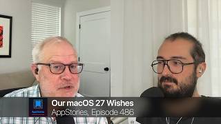 Our macOS 27 Wishes | AppStories