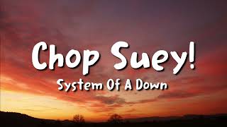 System Of A Down - Chop Suey! (lyrics)