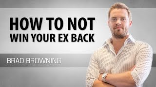How to Not Win Your Ex Back (The Most Common Mistakes)