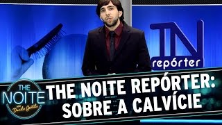 The Noite (21/04/15) - The Noite Repórter: Calvície