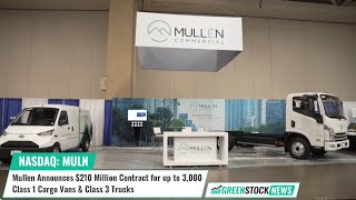 Mullen ($MULN) Announces $210 Million Contract for up to 3,000 Class 1 Cargo Vans \u0026 Class 3 Trucks