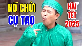 Cười Vỡ Bụng Với Hài Tết Mới Nhất 2025 | NÓ CHỬI CỤ TAO | Hài Tết Dân Gian Hay Nhất 2025