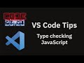 VS Code tips — Type checking JavaScript Code