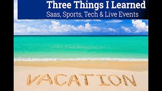 Three Things: Vacation! What we've learned about vacation after 15 years as an entrepreneur