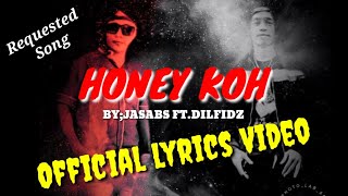 HONEY KOH OFFICIAL LYRICS VIDEO BY; JASABS 06. FT. DILFIDZ