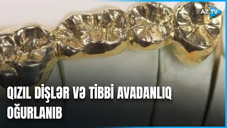 Suraxanıda stomatoloji kabinetdə qəribə oğurluq hadisəsi baş verib