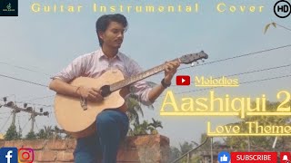 Tum hi ho|Aashiqui 2 LOVE THEME|Guitar Instrumental|Cover By Sanjib|Melodies