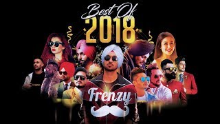 BEST OF 2018  (feat. Diljit Dosanjh & more)  |  DJ FRENZY  |  Latest Punjabi Songs 2019