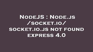 NodeJS : Node.js /socket.io/socket.io.js not found express 4.0