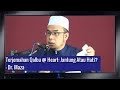 Terjemahan Qalbu@Heart Itu Adalah Jantung Bukan Hati -  Dr. Maza