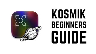 Kosmik - Complete Beginners Guide