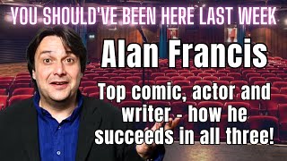 You Should've Been Here Last Week - S3 Ep 6 Alan Francis interview