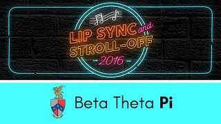 Beta Theta Pi - 2016 Lip Sync and Stroll-Off