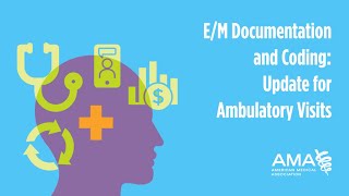 E/M Documentation and Coding: Update for Ambulatory Visits