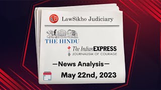 Daily News Analysis for Judiciary and Law Exams | 22nd May 2023