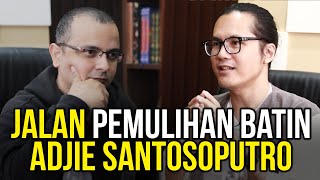 Adjie Santosoputro | Menyadarkan Hati dan Pikiran Untuk Pulih