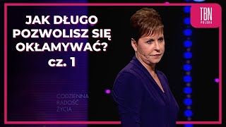 JAK DŁUGO POZWOLISZ SIĘ OKŁAMYWAĆ? CZ.1  |  Joyce Meyer