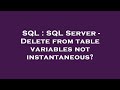 SQL : SQL Server - Delete from table variables not instantaneous?