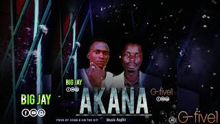 Akana by Big jay ft G Five1 Official audio