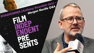 Morgan Neville on Anthony Bourdain | ROADRUNNER documentary - Q&A | Film Independent Presents