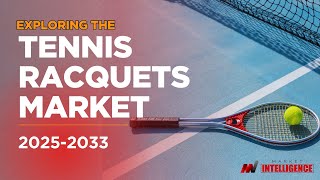 Future of Tennis Racquets Market - Opportunities and Challenges