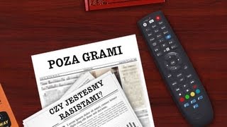 Poza grami #05 - Czy jesteśmy rasistami?